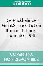 Die Rückkehr der GraakScience-Fiction Roman. E-book. Formato EPUB ebook
