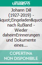 Johann Dill (1927-2019) - "Eingeladen" nach Rußland - Wieder daheimErinnerungen und Dokumente eines Sinologen und Bibliothekars. E-book. Formato EPUB ebook