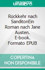 Rückkehr nach SanditonEin Roman nach Jane Austen. E-book. Formato EPUB ebook