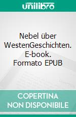 Nebel über WestenGeschichten. E-book. Formato EPUB ebook
