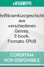 SchriftkramKurzgeschichten aus verschiedenen Genres. E-book. Formato EPUB ebook