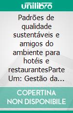 Padrões de qualidade sustentáveis e amigos do ambiente para hotéis e restaurantesParte Um: Gestão da Qualidade para a Gestão das Operações. E-book. Formato EPUB ebook