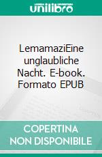 LemamaziEine unglaubliche Nacht. E-book. Formato EPUB ebook