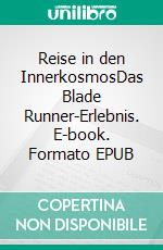 Reise in den InnerkosmosDas Blade Runner-Erlebnis. E-book. Formato EPUB ebook