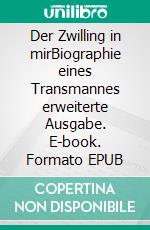Der Zwilling in mirBiographie eines Transmannes erweiterte Ausgabe. E-book. Formato EPUB ebook