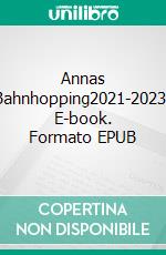 Annas Bahnhopping2021-2023. E-book. Formato EPUB ebook