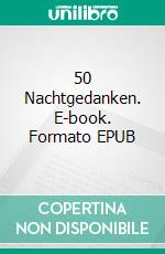 50 Nachtgedanken. E-book. Formato EPUB ebook