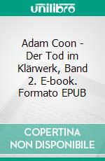 Adam Coon - Der Tod im Klärwerk, Band 2. E-book. Formato EPUB ebook
