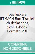 Das leckere MITMACH-BuchTischlein, ich deck' dich!. E-book. Formato PDF ebook