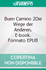 Buen Camino 2Die Wege der Anderen. E-book. Formato EPUB ebook
