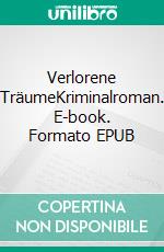 Verlorene TräumeKriminalroman. E-book. Formato EPUB ebook