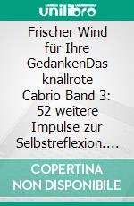 Frischer Wind für Ihre GedankenDas knallrote Cabrio Band 3: 52 weitere Impulse zur Selbstreflexion. E-book. Formato EPUB ebook