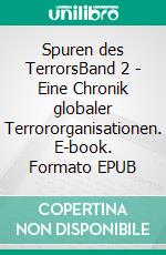 Spuren des TerrorsBand 2 - Eine Chronik globaler Terrororganisationen. E-book. Formato EPUB ebook