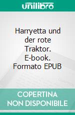Harryetta und der rote Traktor. E-book. Formato EPUB ebook