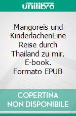 Mangoreis und KinderlachenEine Reise durch Thailand zu mir. E-book. Formato EPUB ebook