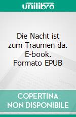 Die Nacht ist zum Träumen da. E-book. Formato EPUB ebook