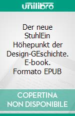 Der neue StuhlEin Höhepunkt der Design-GEschichte. E-book. Formato EPUB ebook