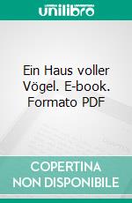 Ein Haus voller Vögel. E-book. Formato PDF ebook