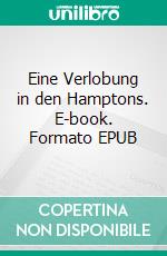 Eine Verlobung in den Hamptons. E-book. Formato EPUB ebook