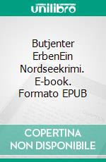 Butjenter ErbenEin Nordseekrimi. E-book. Formato EPUB ebook