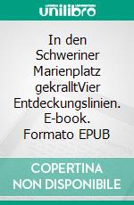 In den Schweriner Marienplatz gekralltVier Entdeckungslinien. E-book. Formato EPUB ebook