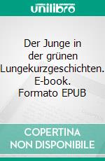 Der Junge in der grünen Lungekurzgeschichten. E-book. Formato EPUB ebook
