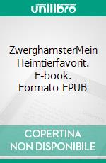 ZwerghamsterMein Heimtierfavorit. E-book. Formato EPUB ebook
