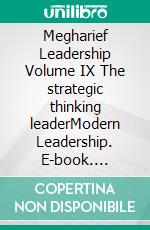 Megharief Leadership Volume IX The strategic thinking leaderModern Leadership. E-book. Formato EPUB ebook