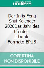 Der Infis Feng Shui Kalender 2026Das Jahr des Pferdes. E-book. Formato EPUB ebook