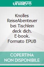 Knolles ReiseAbenteuer bei Tischlein deck dich. E-book. Formato EPUB ebook