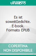 Es ist soweitGedichte. E-book. Formato EPUB ebook