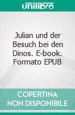 Julian und der Besuch bei den Dinos. E-book. Formato EPUB ebook