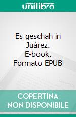 Es geschah in Juárez. E-book. Formato EPUB ebook