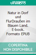 Natur in Dorf und FlurDraußen im Blauen Land. E-book. Formato EPUB ebook