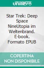 Star Trek: Deep Space NineUtopia im Weltenbrand. E-book. Formato EPUB ebook