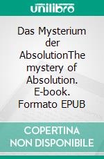 Das Mysterium der AbsolutionThe mystery of Absolution. E-book. Formato EPUB ebook