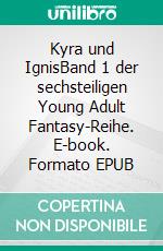 Kyra und IgnisBand 1 der sechsteiligen Young Adult Fantasy-Reihe. E-book. Formato EPUB ebook