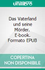 Das Vaterland und seine Mörder. E-book. Formato EPUB ebook