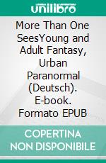 More Than One SeesYoung and Adult Fantasy, Urban Paranormal (Deutsch). E-book. Formato EPUB ebook