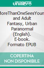 MoreThanOneSeesYoung and Adult Fantasy, Urban Paranormal (English). E-book. Formato EPUB ebook