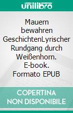 Mauern bewahren GeschichtenLyrischer Rundgang durch Weißenhorn. E-book. Formato EPUB ebook