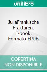 JuliaFränkische Frakturen. E-book. Formato EPUB ebook