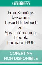 Frau Schnürps bekommt BesuchBilderbuch zur Sprachförderung. E-book. Formato EPUB ebook