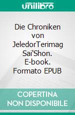 Die Chroniken von JeledorTerimag Sai'Shon. E-book. Formato EPUB ebook