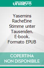 Yasemins RacheEine Stimme unter Tausenden. E-book. Formato EPUB ebook