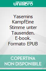 Yasemins KampfEine Stimme unter Tausenden. E-book. Formato EPUB ebook