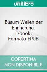 Büsum Wellen der Erinnerung. E-book. Formato EPUB ebook