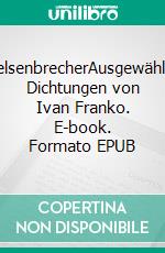 FelsenbrecherAusgewählte Dichtungen von Ivan Franko. E-book. Formato EPUB ebook