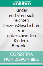 Kinder entfalten sich leichten HerzensGeschichten von unbeschwerten Kindern. E-book. Formato EPUB ebook