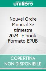 Nouvel Ordre Mondial 3e trimestre 2024. E-book. Formato EPUB ebook